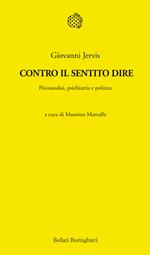 Contro il sentito dire. Psicoanalisi, psichiatria e politica