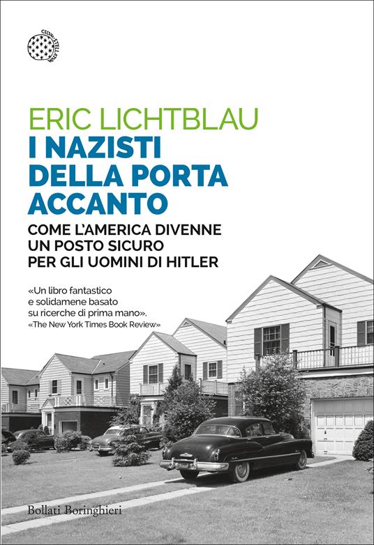 I nazisti della porta accanto. Come l'America divenne un porto sicuro per gli uomini di Hitler - Eric Lichtblau,Susanna Bourlot - ebook