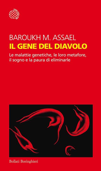 Il gene del diavolo. Le malattie genetiche, le loro metafore, il sogno e la paura di eliminarle - Barouk M. Assael - ebook
