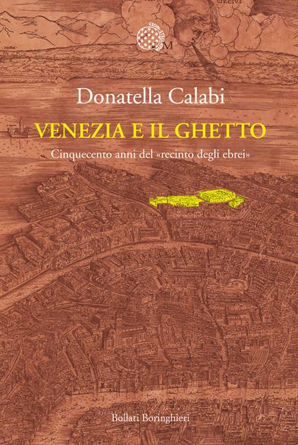 Venezia e il ghetto. Cinquecento anni del «recinto degli ebrei» - Donatella Calabi - ebook