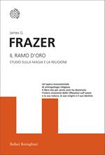 Il ramo d'oro. Studio della magia e la religione