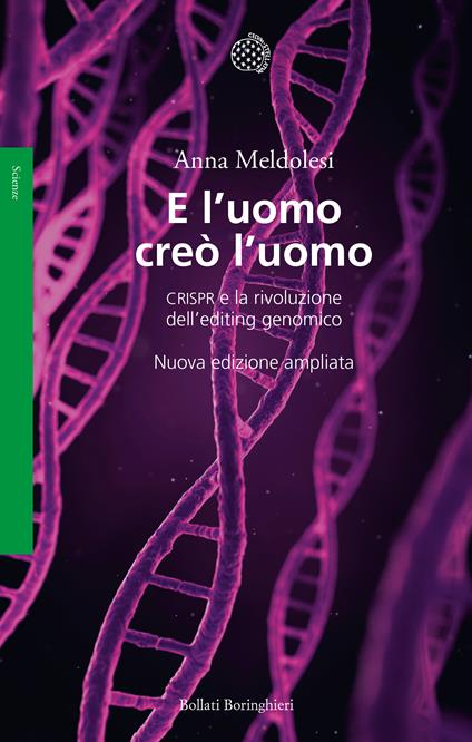 E l'uomo creò l'uomo. CRISPR e la rivoluzione dell'editing genomico - Anna Meldolesi - ebook
