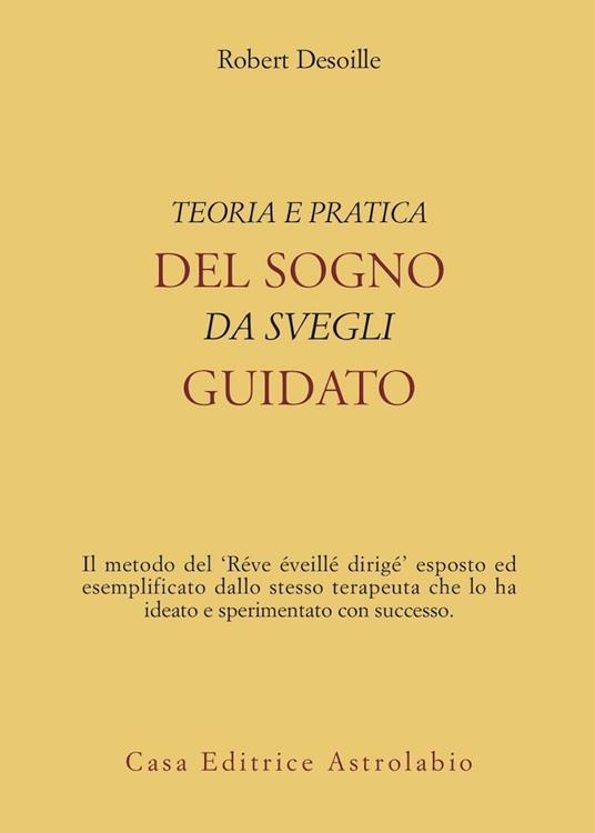 Teoria e pratica del sogno da svegli guidato - Robert Desoille - copertina