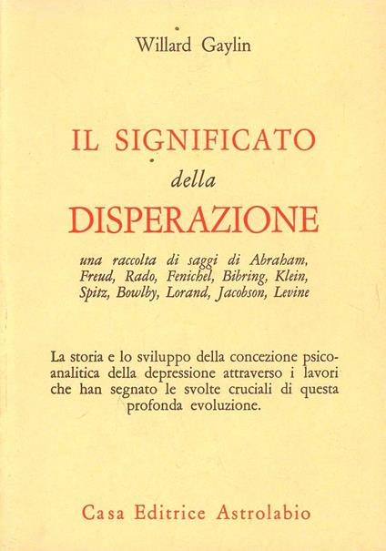 Il significato della disperazione. Contributi psicoanalitici alla comprensione della depressione - Willard Gaylin - copertina