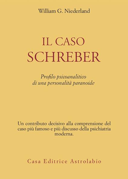 Il caso Schreber. Profilo psicoanalitico di una personalità paranoide - William G. Niederland - copertina