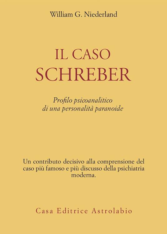 Il caso Schreber. Profilo psicoanalitico di una personalità paranoide - William G. Niederland - copertina