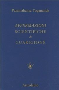 Affermazioni scientifiche di guarigione - Swami Yogananda Paramhansa - copertina