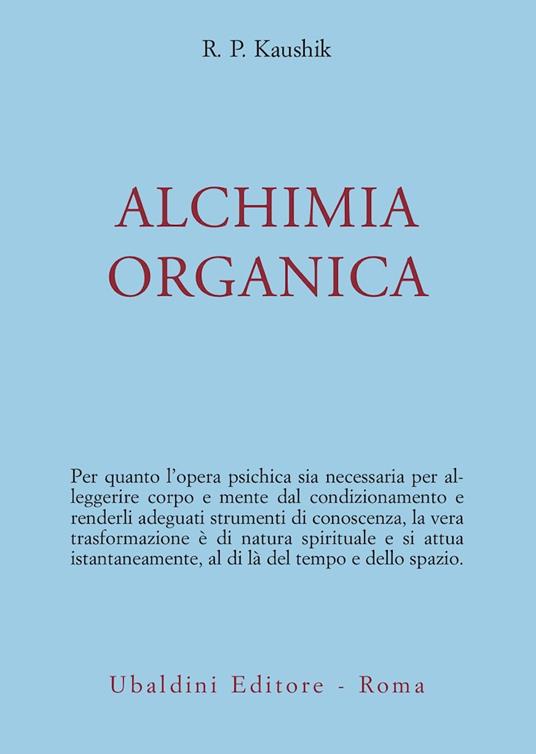 Alchimia organica - R. P. Kaushik - Libro - Astrolabio Ubaldini - Ulisse |  IBS