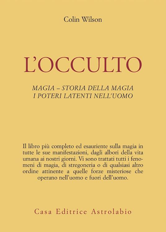 L'occulto. Magia. Storia della magia. I poteri latenti dell'uomo - Colin Wilson - copertina