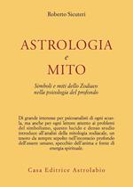 Astrologia e mito. Simboli e miti dello zodiaco nella psicologia del profondo