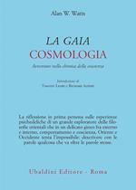 La gaia cosmologia. Avventure nella chimica della coscienza