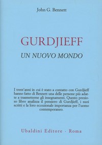 Gurdjieff. Un nuovo mondo - John Godolphin Bennett - Libro - Astrolabio  Ubaldini - Ulisse