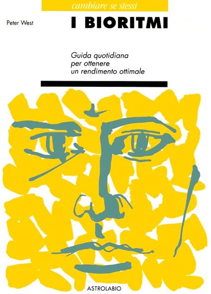 I bioritmi. Guida quotidiana per ottenere un rendimento ottimale - Peter West - copertina