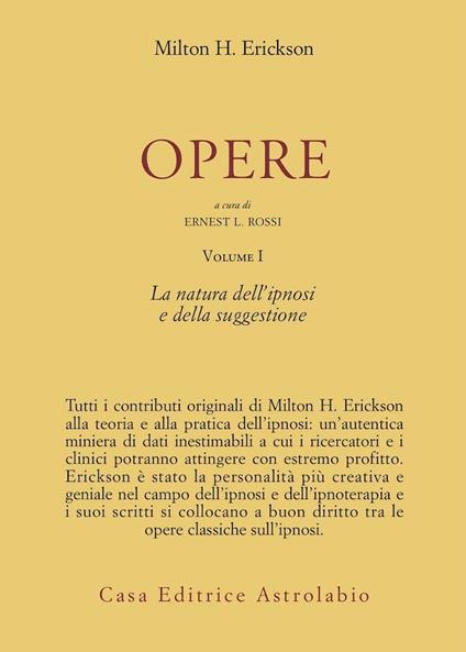 Opere. Vol. 1: La natura dell'Ipnosi e della suggestione - Milton H. Erickson - copertina