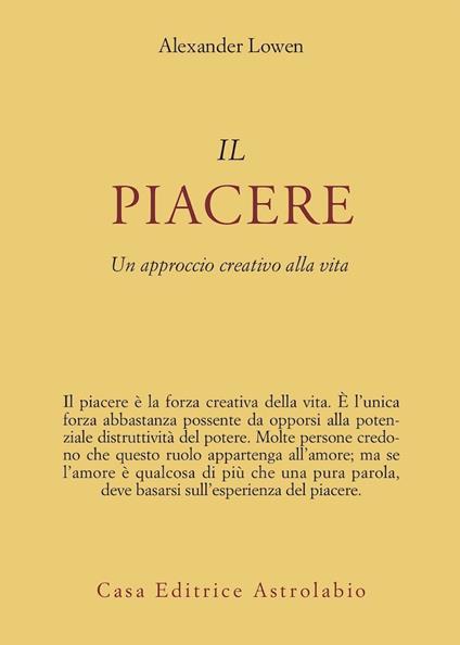 Il piacere. Un approccio creativo alla vita - Alexander Lowen - copertina