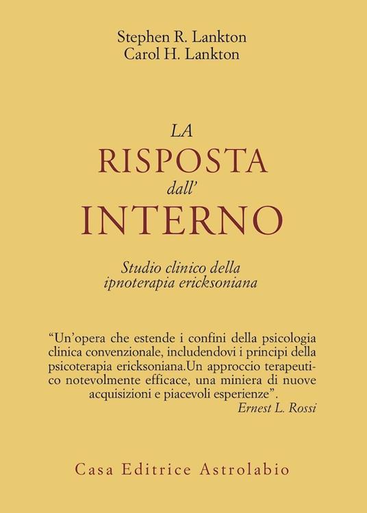 La risposta dall'interno. Studio clinico dell'ipnoterapia ericksoniana - Stephen Lankton,Carol H. Lankton - copertina