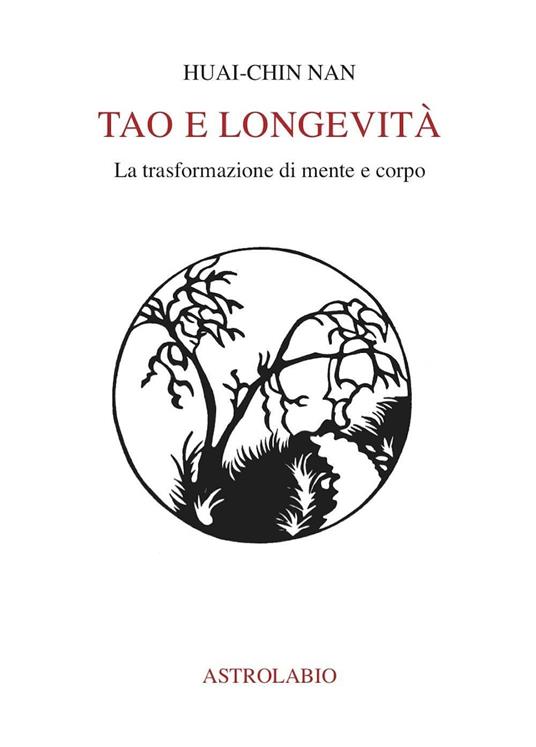 Tao e longevità. La trasformazione di mente e corpo - Huai Chin Nan - copertina