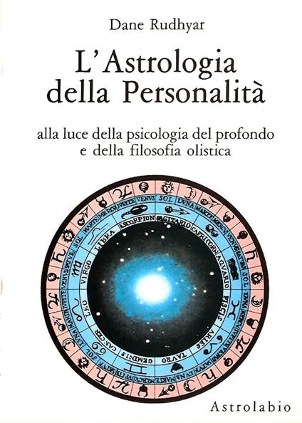 L' astrologia della personalità. Alla luce della psicologia del profondo e della filosofia olistica - Dane Rudhyar - copertina