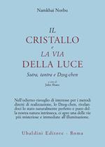 Il cristallo e la via della luce. Sutra, tantra e dzog-chen