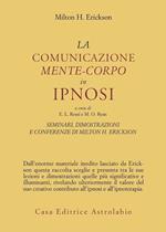 Seminari, dimostrazioni, conferenze. Vol. 3: La comunicazione mente-corpo in ipnosi