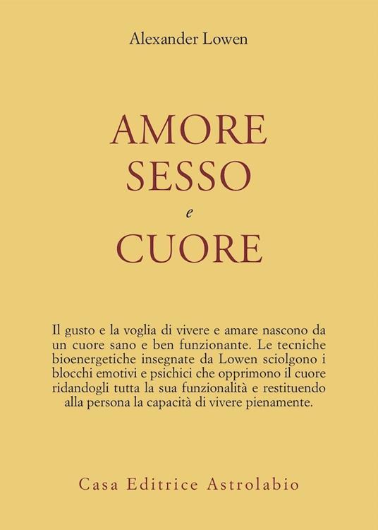 Amore, sesso e cuore - Alexander Lowen - copertina