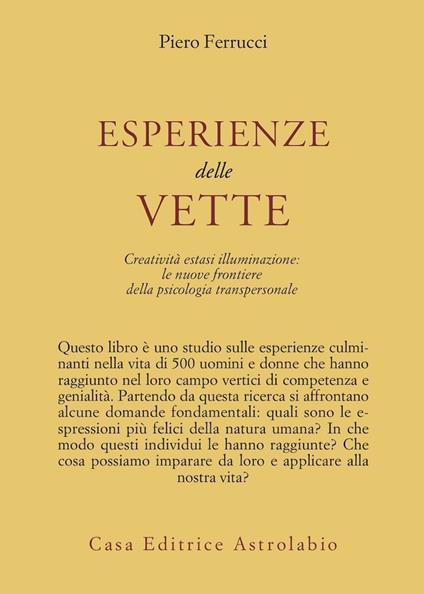 Esperienze delle vette. Creatività estasi illuminazione: le nuove frontiere della psicologia transpersonale - Piero Ferrucci - copertina