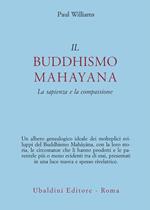 Il buddhismo mahayana. La sapienza e la compassione