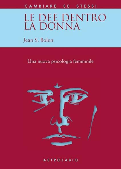 Le dee dentro la donna. Una nuova psicologia al femminile - Jean S. Bolen - copertina