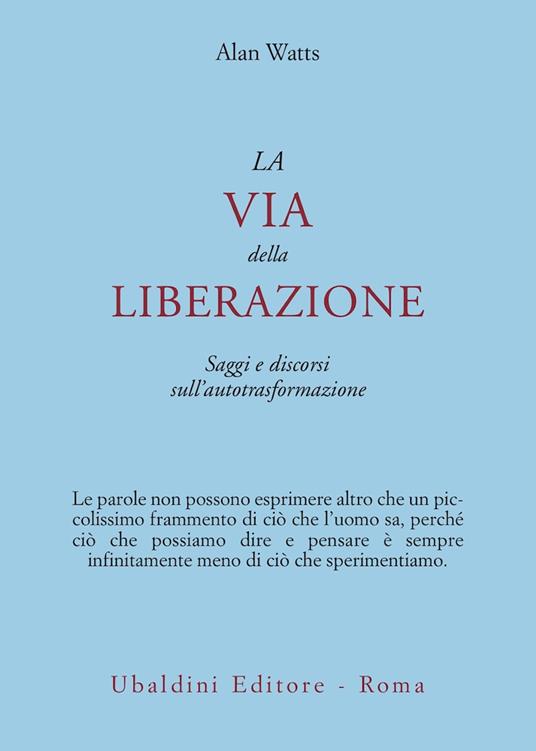 La via della liberazione. Saggi e discorsi sull'autotrasformazione - Alan W. Watts - copertina