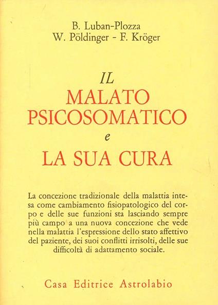 Il malato psicosomatico e la sua cura - Boris Luban Plozza,Walter Pöldinger,F. Kröger - copertina