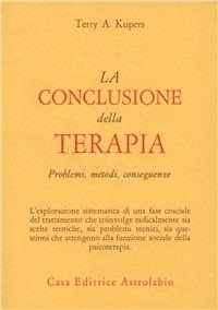 La conclusione della terapia. Problemi, metodi, conseguenze - Terry A. Kupers - copertina