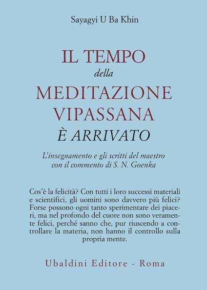 Il tempo della meditazione vipassana è arrivato. L'insegnamento e gli scritti del maestro - Sayagyi U Ba Khin - copertina