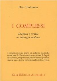 I complessi. Diagnosi e terapia in psicologia analitica - Hans Dieckmann - copertina