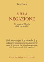 Sulla negazione. Un saggio di filosofia della psicoanalisi