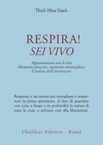 Respira! Sei vivo. Appuntamento con la vita. Momento presente, momento meraviglioso. L'ordine dell'interessere