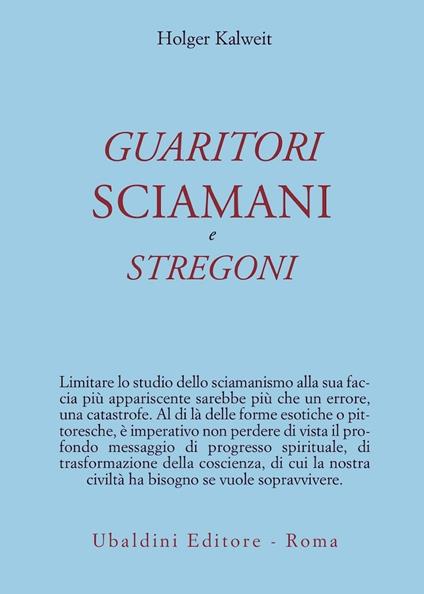 Guaritori, sciamani e stregoni - Holger Kalweit - copertina