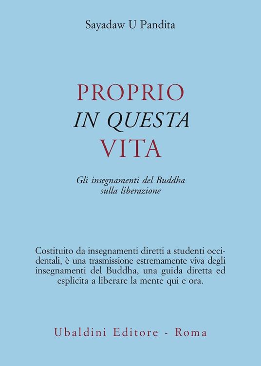 Proprio in questa vita. Gli insegnamenti del Buddha sulla liberazione - U. Pandita Sayadaw - copertina