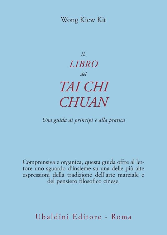 Il libro del Tai Chi Chuan. Una guida ai principi e alla pratica - Kit Wong Kiew - copertina