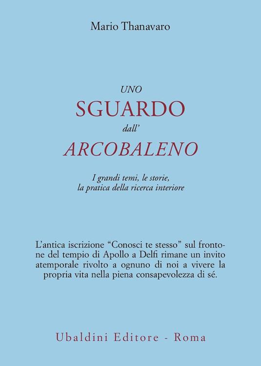 Uno sguardo dall'arcobaleno. I grandi temi, le storie, la pratica della ricerca interiore - Achaan Thanavaro - copertina