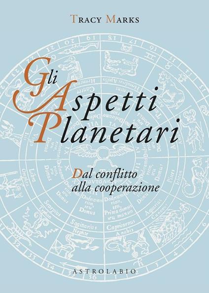 Gli aspetti planetari. Dal conflitto alla cooperazione - Tracy Marks - copertina