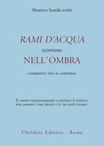 Rami d'acqua scorrono nell'ombra. Commento zen al Sandokai