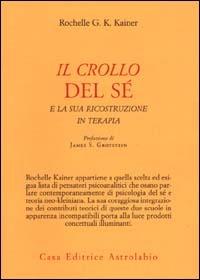 Il crollo del sé e la sua ricostruzione in terapia - Rochelle G. K. Kainer - copertina