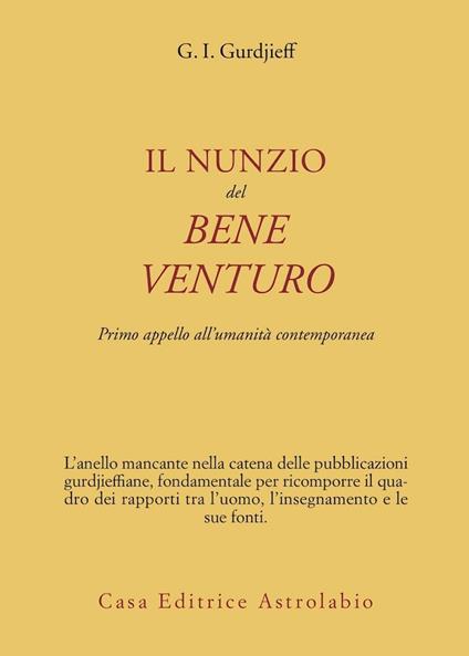 Il nunzio del bene venturo. Primo appello all'umanità contemporanea - Georges Ivanovic Gurdjieff - copertina