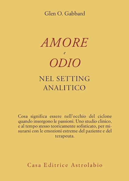 Amore e odio nel setting psicoanalitico - Glen O. Gabbard - copertina