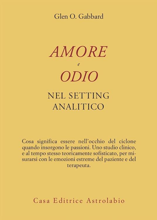 Amore e odio nel setting psicoanalitico - Glen O. Gabbard - copertina