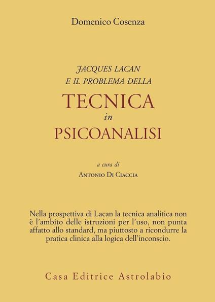 Jacques Lacan e il problema della tecnica in Psicoanalisi - Domenico Cosenza - copertina