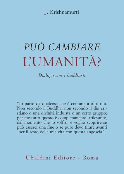 Può cambiare l'umanità? Dialogo con i buddhisti - Jiddu Krishnamurti - copertina