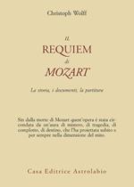Il Requiem di Mozart. La storia, i documenti, la partitura