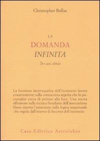 La domanda infinita. Tre casi clinici - Christopher Bollas - copertina