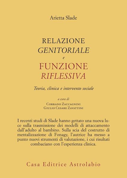 Relazione genitorale e funzione riflessiva. Teoria, clinica e intervento sociale - Arietta Slade - copertina